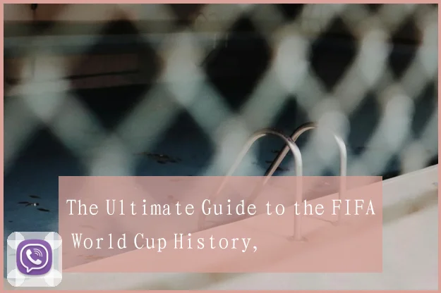 The Ultimate Guide to the FIFA World Cup History,