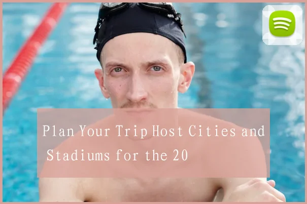Plan Your Trip Host Cities and Stadiums for the 20